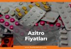 Azitro Fiyat 2021, Azitro 250 mg Fiyatı, Azitro 500 mg Fiyatı, azitro zamlandı mı, azitro zamlı fiyatı ne kadar kaç tl oldu