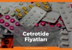 Cetrotide Fiyat 2021, Cetrotide Fiyatı, Cetrotide 250 mg Fiyatı, cetrotide zamlandı mı, cetrotide zamlı fiyatı ne kadar kaç tl oldu