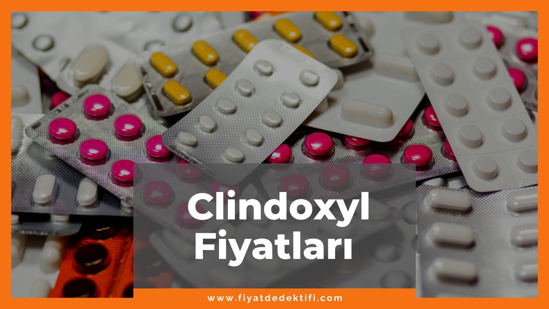 Clindoxyl Fiyat 2021, Clindoxyl Fiyatı, Clindoxyl Krem Fiyatı, clindoxyl zamlandı mı, clindoxyl zamlı fiyat ne kadar