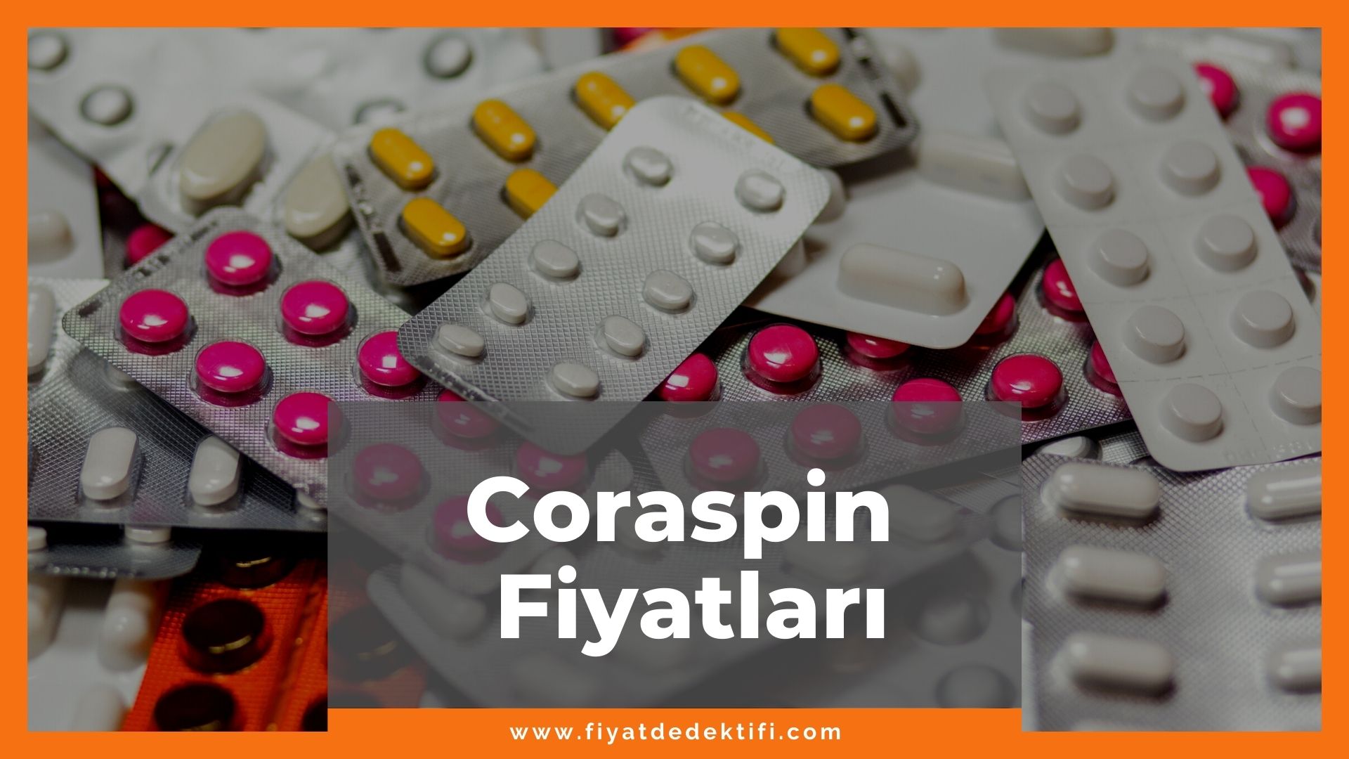 Coraspin Fiyat 2021, Coraspin Fiyatı, coraspin nedir ne işe yarar, coraspin zamlandı mı, coraspin zamlı fiyatı ne kadar