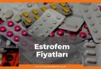 Estrofem Fiyat 2021, Estrofem Tablet Fiyatı, Estrofem 2 mg Fiyatı, estrofem zamlandı mı, estrofem zamlı fiyatı ne kadar kaç tl oldu