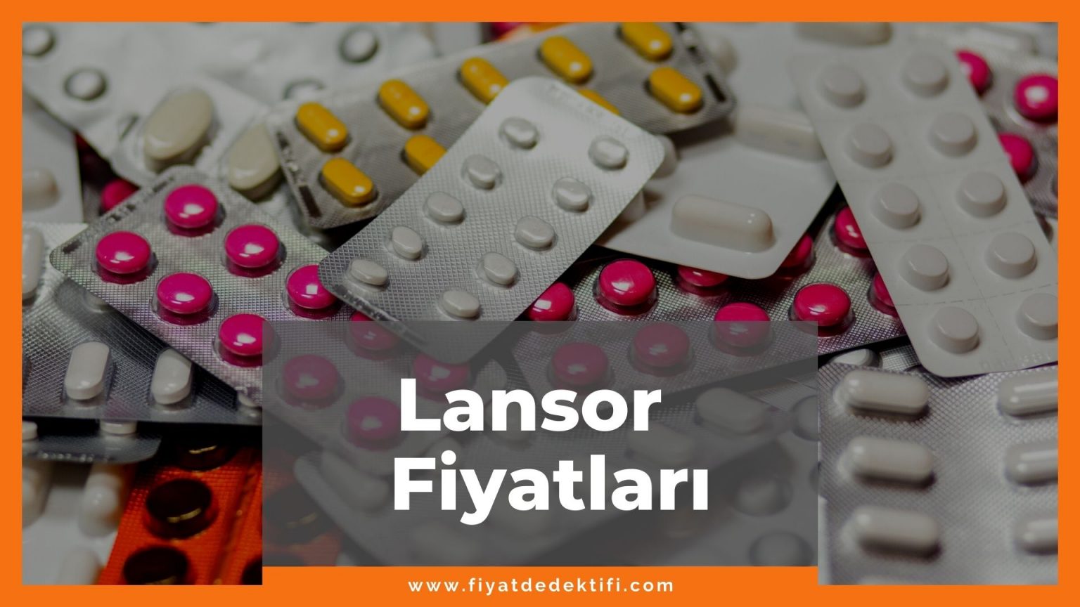 Lansor Fiyat 2024, Lansor 30 mg 28 Kapsül Fiyatı, Lansor 15 mg Fiyat