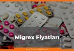 Migrex Fiyat 2021, Migrex Fiyatı, Migrex 2.5 mg Fiyatı, migrex nedir ne işe yarar, migrex zamlı fiyatı ne kadar kaç tl oldu