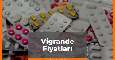 Vigrande Fiyat 2021, Vigrande 25 mg - 50 mg - 100 mg Fiyatı, vigrande nedir ne işe yarar, vigrande zamlı fiyatı ne kadar kaç tl oldu