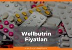Wellbutrin Fiyat 2021, Wellbutrin XL 150 mg - 300 mg Fiyatı, wellbutrin nedir ne işe yarar, wellbutrin zamlı fiyatı ne kadar kaç tl oldu