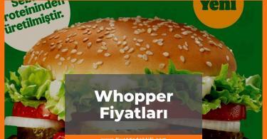 Whopper Fiyat 2021, Burger King Double - Triple - Jr Whopper Menü Fiyatı