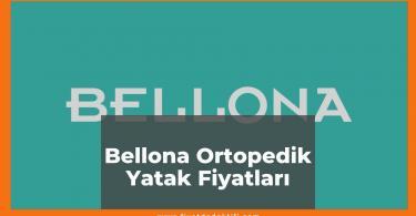 Bellona Ortopedik Yatak Fiyatları 2021, Tek-Çift Kişilik Yatak Fiyatı, bellona ortopedik yatak fiyat ne kadar kaç tl oldu zamlandı mı