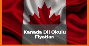 Kanada Dil Okulları Fiyatları 2021, 4-8-12-16 Haftalık Kanada Dil Okulu Fiyatı, kanada dil okulu fiyatları ne kadar kaç tl oldu zamlandı mı