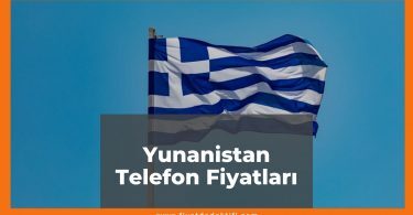 Yunanistan Telefon Fiyatları 2021, Yunanistan iPhone Fiyatı, yunanistan telefon fiyatları ne kadar kaç tl oldu zamlandı mı