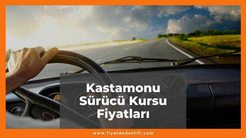 Kastamonu Sürücü Kursu Fiyatları 2021, Kastamonu Ehliyet Kursu Fiyatları ne kadar kaç tl oldu zamlandı mı güncel fiyat listesi nedir