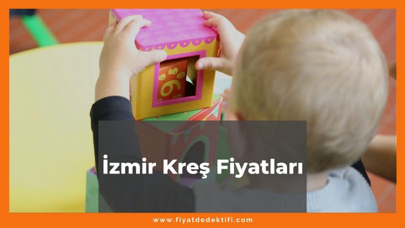 İzmir Kreş Fiyatları 2021, İzmir Anaokulu Fiyatları ne kadar kaç tl oldu zamlandı mı güncel fiyat listesi nedir