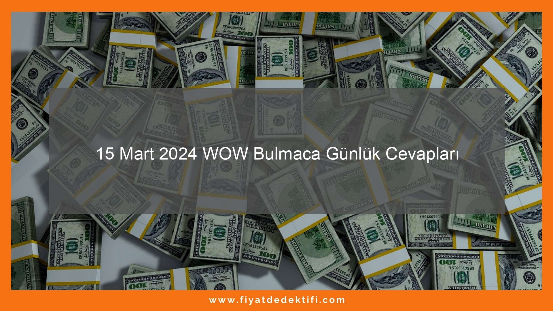 15 Mart 2024 WOW Bulmaca Günlük Cevapları - Güncel Fiyatlar 2024 ...